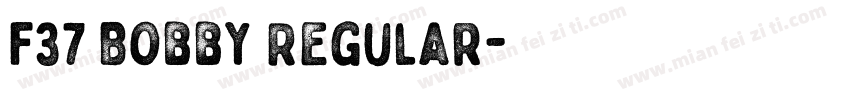 F37 Bobby Regular字体转换